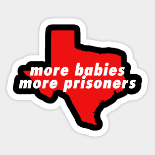 more babies more prisoners Sticker